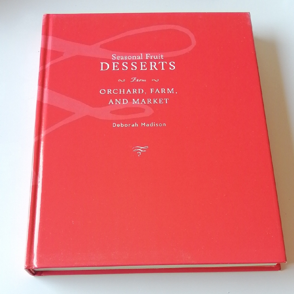 Cookbook - Seasonal Fruit Desserts from Orchard, Fam, and Market by D. Madison